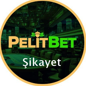 pelitbet şikayet